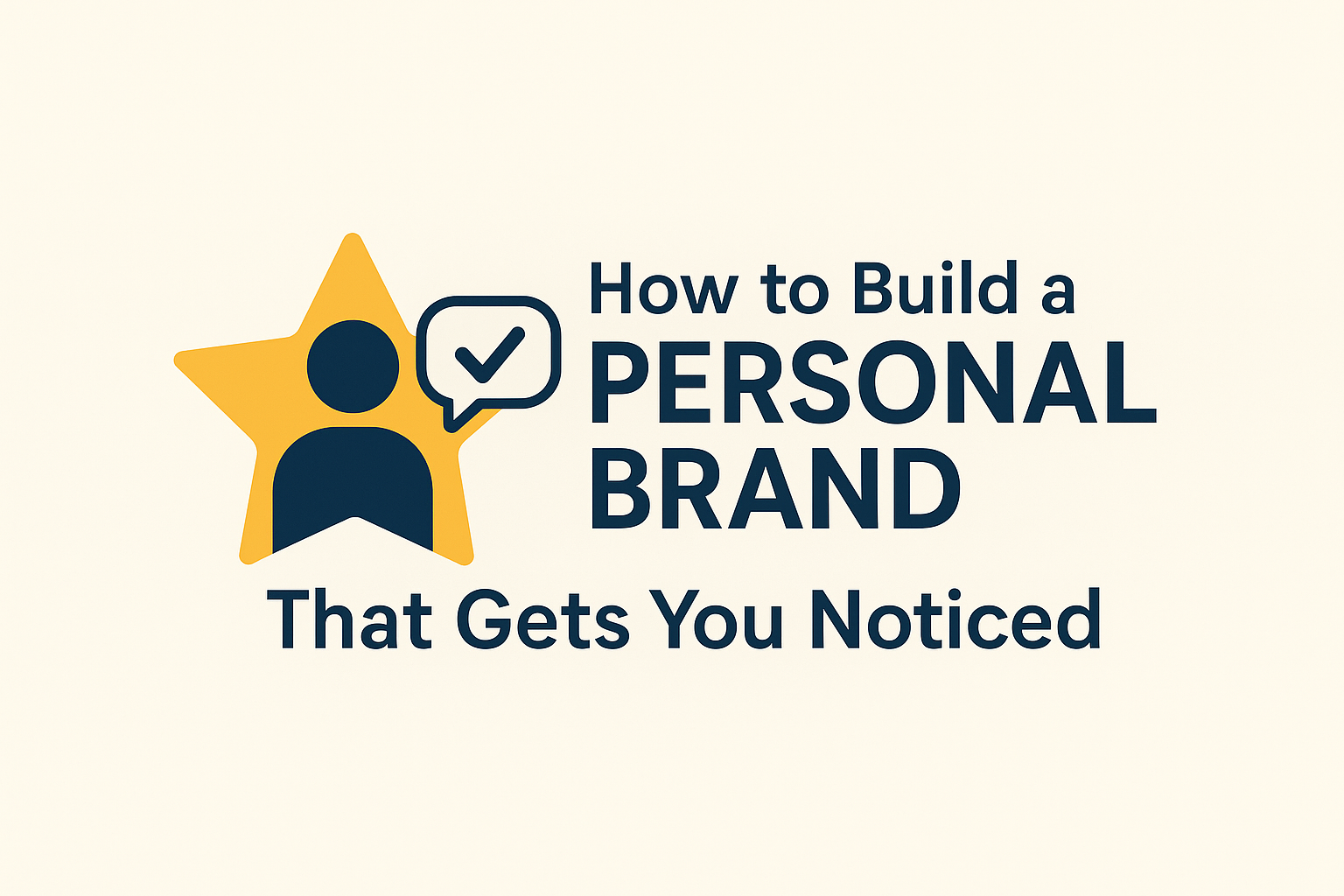 How to Build a Personal Brand That Gets You Noticed